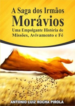 A Saga Dos Irmãos Morávios (eBook, PDF) - Pirola, Antonio Luiz Rocha