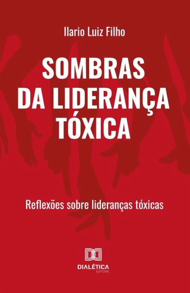 Sombras da Liderança Tóxica (eBook, ePUB) Sombras da Liderança Tóxica (eBook, ePUB)