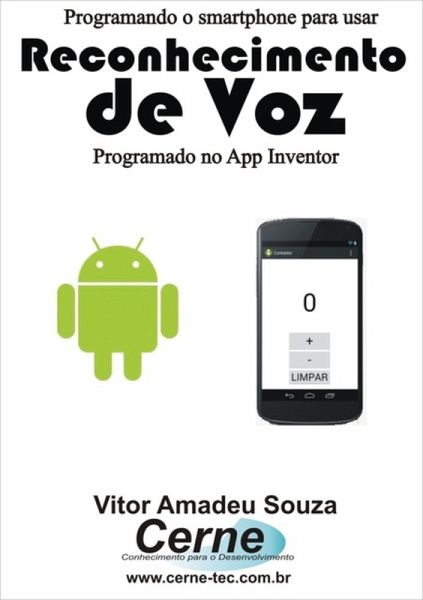 Programando O Smartphone Para Usar Reconhecimento De Voz Programado No App Inventor (eBook, PDF) Programando O Smartphone Para Usar Reconhecimento De Voz Programado No App Inventor (eBook, PDF)