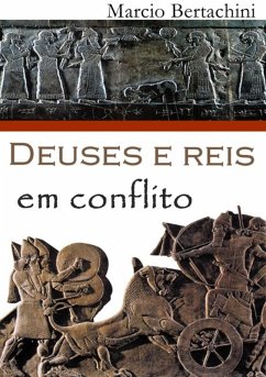Deuses E Reis Em Conflito (eBook, PDF) - Bertachini, Marcio