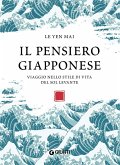 Il pensiero giapponese. Viaggio nello stile di vita del Sol Levante Il pensiero giapponese. Viaggio nello stile di vita del Sol Levante
