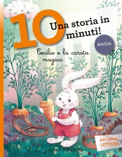 Cecilio e la carota magica. Una storia in 10 minuti! - Campello, Giuditta