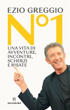 N°1. Una vita di avventure, incontri, scherzi e risate - Greggio, Ezio