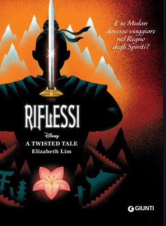 Riflessi. E se Mulan dovesse viaggiare nel Regno degli Spiriti? A twisted tale - Lim, Elizabeth Riflessi. E se Mulan dovesse viaggiare nel Regno degli Spiriti? A twisted tale - Lim, Elizabeth
