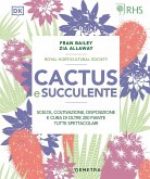Cactus e succulente. Scelta, coltivazione, disposizione e cura di oltre 200 piante tutte spettacolari Cactus e succulente. Scelta, coltivazione, disposizione e cura di oltre 200 piante tutte spettacolari