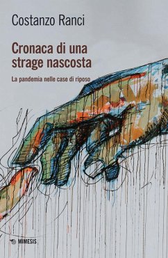 Cronaca di una strage nascosta. La pandemia nelle case di riposo - Ranci, Costanzo