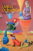 Livelli di energia. Introduzione alle frequenze della coscienza Livelli di energia. Introduzione alle frequenze della coscienza
