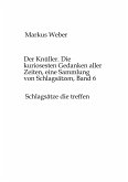 Der Knüller. Die kuriosesten Gedanken aller Zeiten, eine Sammlung von Schlagsätzen, Band 6 Der Knüller. Die kuriosesten Gedanken aller Zeiten, eine Sammlung von Schlagsätzen, Band 6