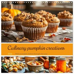 Culinary pumpkin creations - With pumpkin dishes through the year (Wall Calendar 2026 12 × 12 Inch) CALVENDO 12 Month Wall Calendar