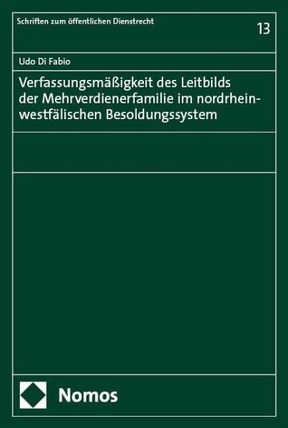 Verfassungsmäßigkeit des Leitbilds der Mehrverdienerfamilie im nordrhein-westfälischen Besoldungssystem Verfassungsmäßigkeit des Leitbilds der Mehrverdienerfamilie im nordrhein-westfälischen Besoldungssystem