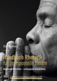 Handbuch Rhetorik für zeremonielle Reden Handbuch Rhetorik für zeremonielle Reden