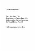 Der Knüller. Die kuriosesten Gedanken aller Zeiten, eine Sammlung von Schlagsätzen, Band 6 Der Knüller. Die kuriosesten Gedanken aller Zeiten, eine Sammlung von Schlagsätzen, Band 6