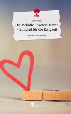 Cover Die Melodie unserer Herzen - Ein Lied für die Ewigkeit. Life is a Story - story.one