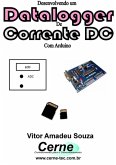 Desenvolvendo Um Datalogger De Corrente Dc Com Arduino (eBook, PDF)