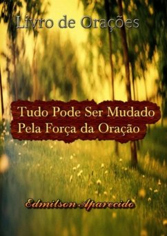 Tudo Pode Ser Mudado Pela Força Da Oração (eBook, PDF) Cover Tudo Pode Ser Mudado Pela Força Da Oração (eBook, PDF)