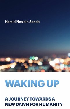 Cover Waking Up: A Journey Towards a New Dawn for Humanity (eBook, ePUB)