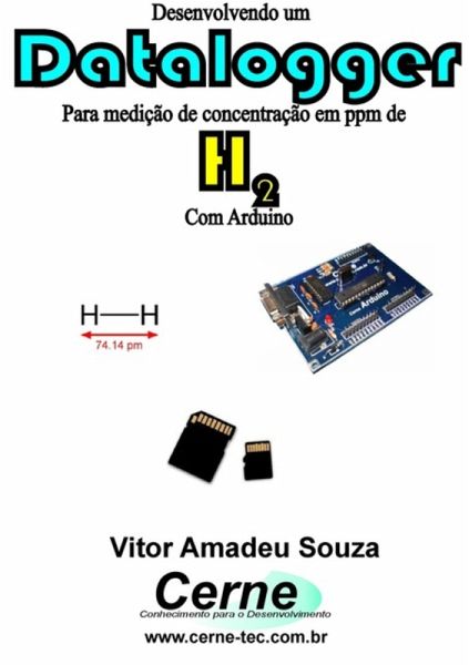 Desenvolvendo Um Datalogger Para Medição De Concentração De H2 Com Arduino (eBook, PDF) Desenvolvendo Um Datalogger Para Medição De Concentração De H2 Com Arduino (eBook, PDF)