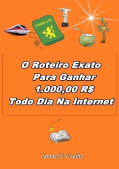Cover O Roteiro Exato Para Ganhar 1.000,00 Rs Todo Dia Na Internet (eBook, ePUB)