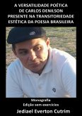 A Versatilidade Poética De Carlos Denilson Presente Na Transitoriedade Estética Da Poesia Brasileira (eBook, PDF)