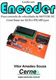 Lendo Um Encoder Para Controle De Velocidade De Motor Dc Com Base No Xc8 E Pic18f2520 (eBook, PDF)