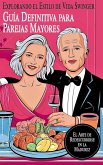 Guía Definitiva para Parejas Mayores Explorando el Estilo de Vida Swinger El Arte de Redescubrirse en la Madurez (eBook, ePUB) Guía Definitiva para Parejas Mayores Explorando el Estilo de Vida Swinger El Arte de Redescubrirse en la Madurez (eBook, ePUB)
