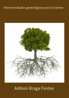 Recomendações Genealógicas Para Iniciantes (eBook, PDF) - Fontes, Adilson Braga