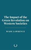 The Impact of the Green Revolution on Western Societies (eBook, ePUB) The Impact of the Green Revolution on Western Societies (eBook, ePUB)
