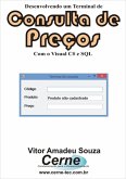 Desenvolvendo Um Terminal De Consulta De Preços Com O Visual C# E Sql (eBook, PDF)