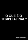 O Que É O Tempo Afinal? (eBook, PDF) O Que É O Tempo Afinal? (eBook, PDF)