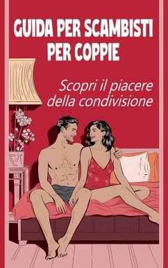 Cover Guida per scambisti per coppie Scopri il piacere della condivisione (eBook, ePUB)