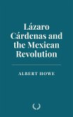 Lázaro Cárdenas and the Mexican Revolution (eBook, ePUB)