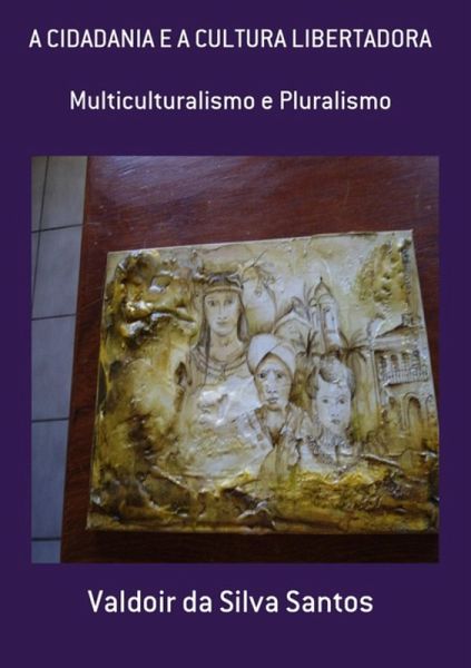 A Cidadania E A Cultura Libertadora (eBook, PDF) A Cidadania E A Cultura Libertadora (eBook, PDF)