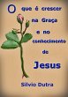O Que É Crescer Na Graça E No... - Bild 1