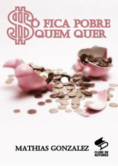 Cover Só Fica Pobre Quem Quer (eBook, PDF)