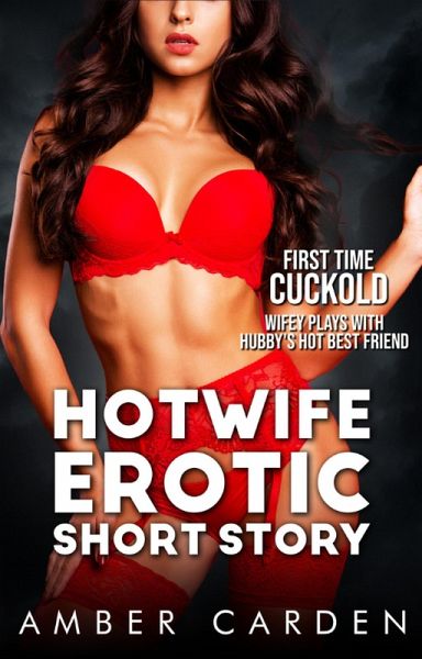 Hotwife Erotic Short Story: First Time Cuckold - Wifey Plays with Hubby's Hot Best Friend (Erotic Short Stories, #3) (eBook, ePUB) Hotwife Erotic Short Story: First Time Cuckold - Wifey Plays with Hubby's Hot Best Friend (Erotic Short Stories, #3) (eBook, ePUB)