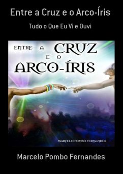 Entre A Cruz E O Arco-íris (eBook, PDF) - Fernandes, Marcelo Pombo