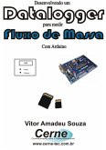 Desenvolvendo Um Datalogger Para Medir Fluxo De Massa Com Arduino (eBook, PDF)
