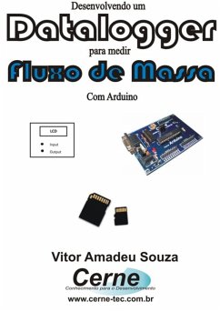 Desenvolvendo Um Datalogger Para Medir Fluxo De Massa Com Arduino (eBook, PDF) - Souza, Vitor Amadeu