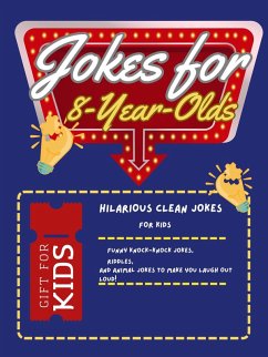 Jokes for 8-Year-Olds: Hilarious Clean Jokes for Kids: Funny Knock-Knock Jokes, Riddles, and Animal Jokes to Make You Laugh Out Loud! (eBook, ePUB) - Hadi, Rabea