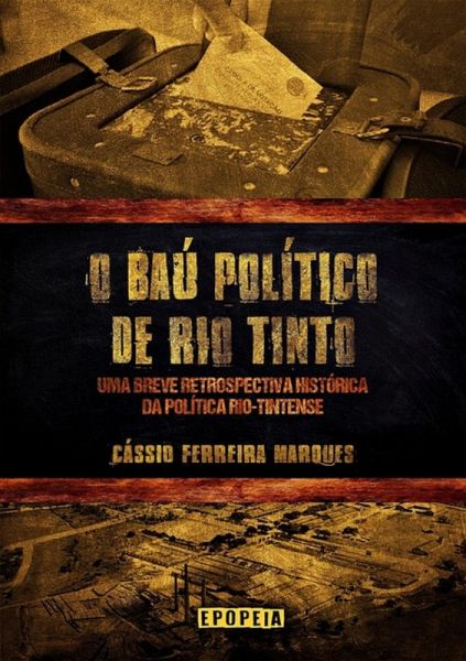 O Baú Político De Rio Tinto (eBook, PDF) O Baú Político De Rio Tinto (eBook, PDF)
