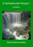 A Cachoeira Da Fumaça ! (eBook, PDF)