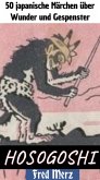 Hosogoshi. 50 japanische Märchen über Wunder und Gespenster (eBook, ePUB) Hosogoshi. 50 japanische Märchen über Wunder und Gespenster (eBook, ePUB)