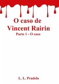 O Caso De Vincent Rairin Parte 1 - O Caso (eBook, ePUB)