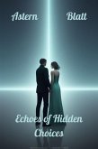 Echoes of Hidden Choices (Astern Blatt Short Novels, #13) (eBook, ePUB)