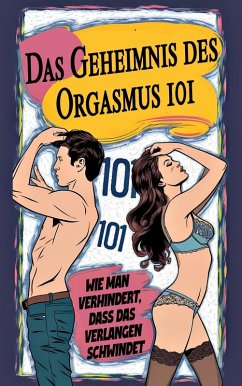 Das Geheimnis des Staubs 101 Wie man verhindert, dass das Verlangen schwindet (eBook, ePUB) - Javier, Laura and