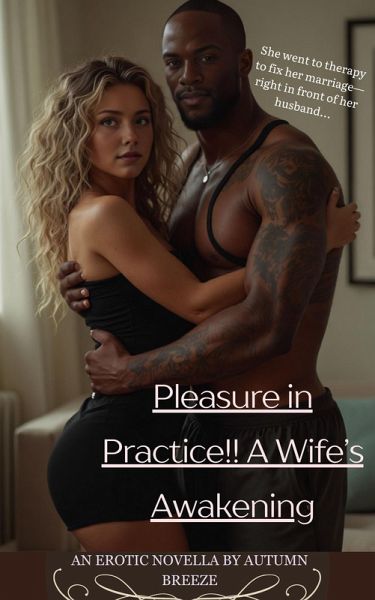 Pleasure in Practice!! A Wife's Awakening (eBook, ePUB) Pleasure in Practice!! A Wife's Awakening (eBook, ePUB)