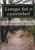 Longo Foi O Caminho (eBook, PDF)