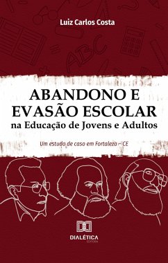 Abandono e Evasão Escolar na Educação de Jovens e Adultos (eBook, ePUB) - Costa, Luiz Carlos