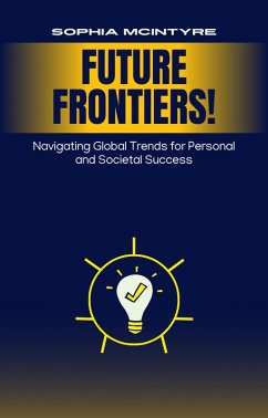 Cover Future Frontiers: Navigating Global Trends for Personal and Societal Success (eBook, ePUB)