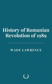 History of Romanian Revolution of 1989 (eBook, ePUB) History of Romanian Revolution of 1989 (eBook, ePUB)